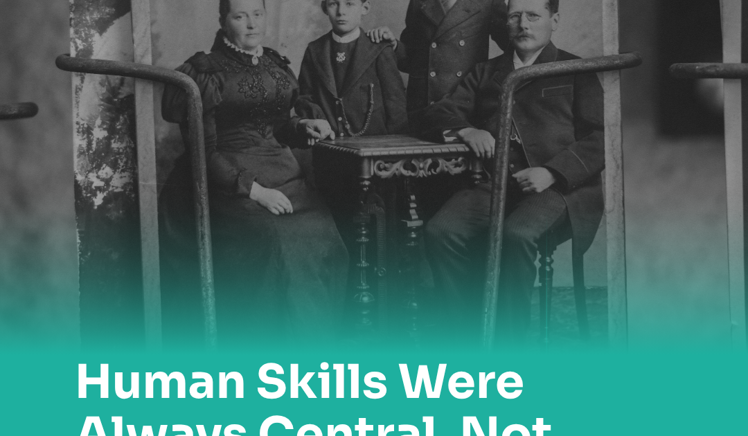 Human Skills Were Always Central, Not Newly Important